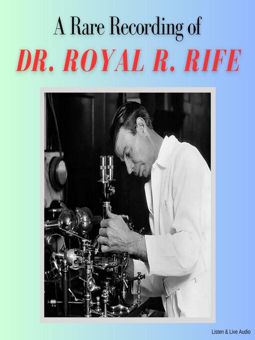 Title details for A Rare Recording of Dr. Royal R. Rife by Royal R. Rife - Available